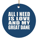 All I Need Is Love And My Great Dane - Circle Ornament