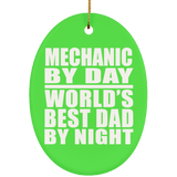 Mechanic By Day World's Best Dad By Night - Oval Ornament