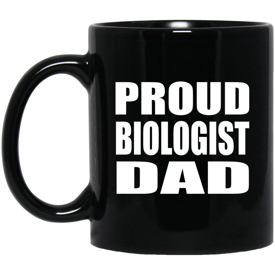 Proud Biologist Dad - 11oz Coffee Mug Black