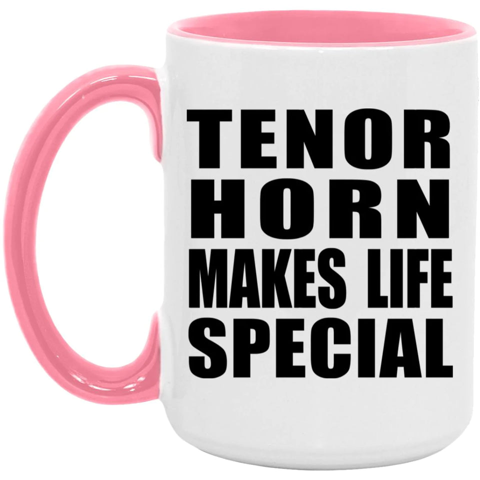 Tenor Horn Makes Life Special - 15oz Accent Mug Pink