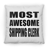 Most Awesome Shipping Clerk - Throw Pillow