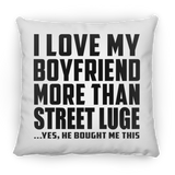 I Love My Boyfriend More Than Street Luge - Throw Pillow