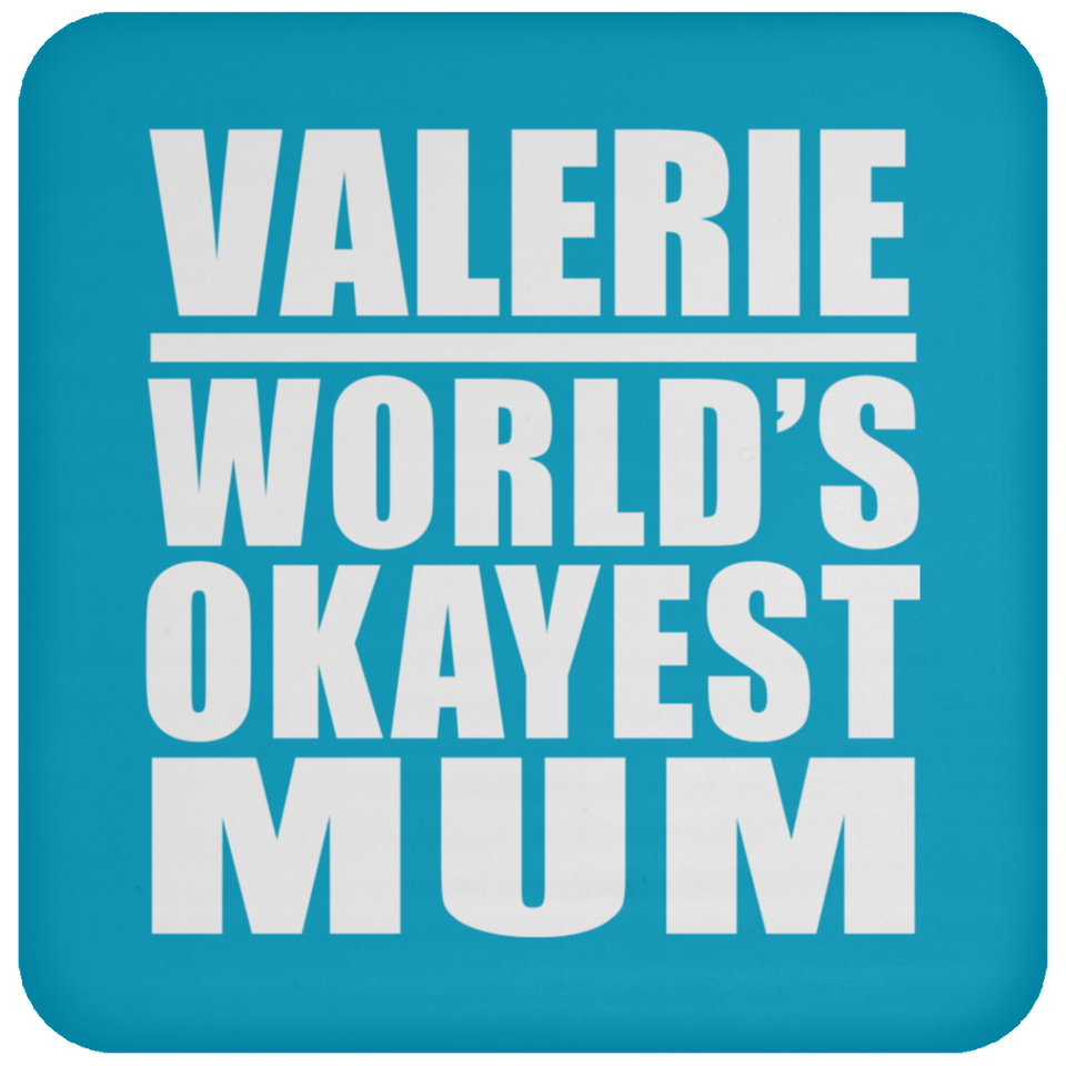 Valerie World's Okayest Mum - Drink Coaster