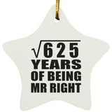 25th Anniversary Square Root of 625 Years of Being Mr Right - Star Ornament