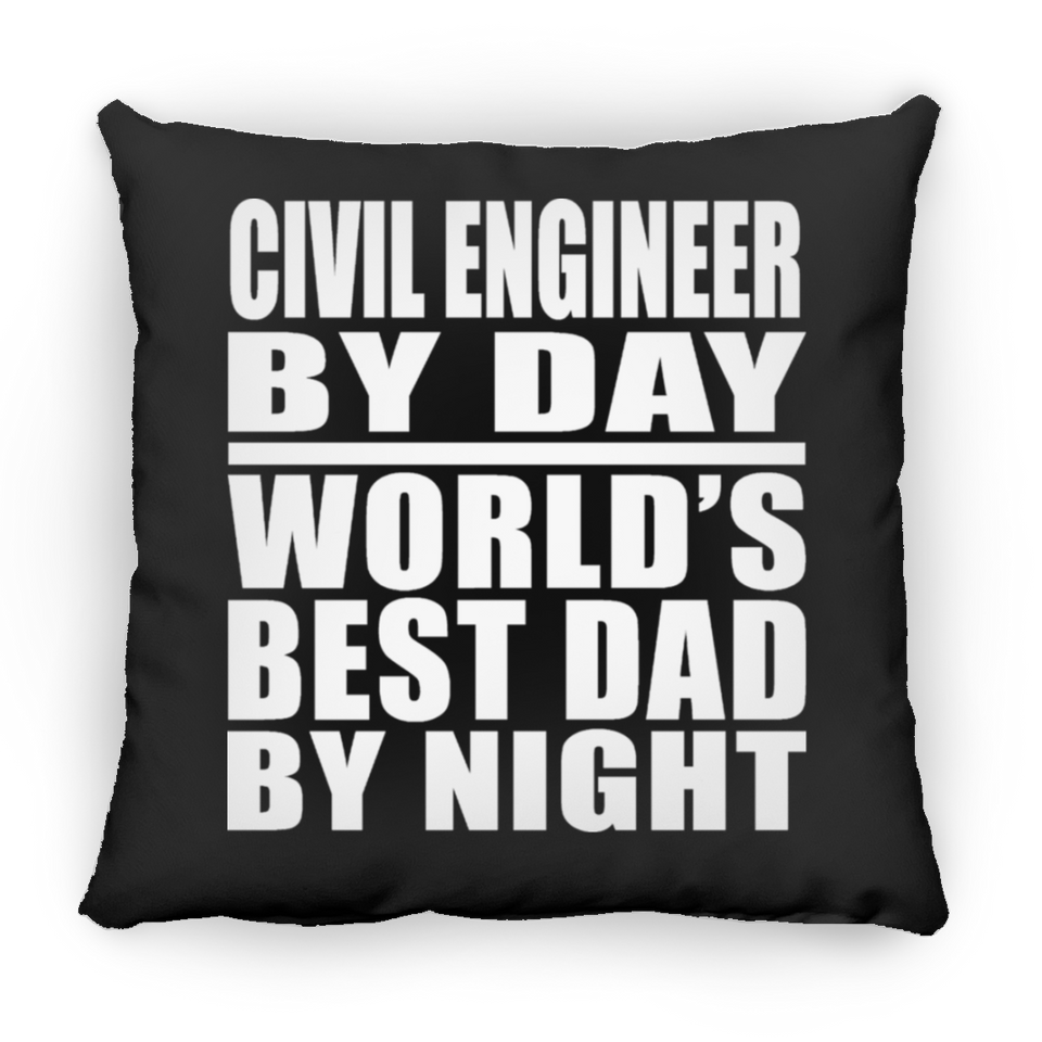 Civil Engineer By Day World's Best Dad By Night - Throw Pillow Black