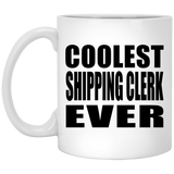 Coolest Shipping Clerk Ever - 11 Oz Coffee Mug