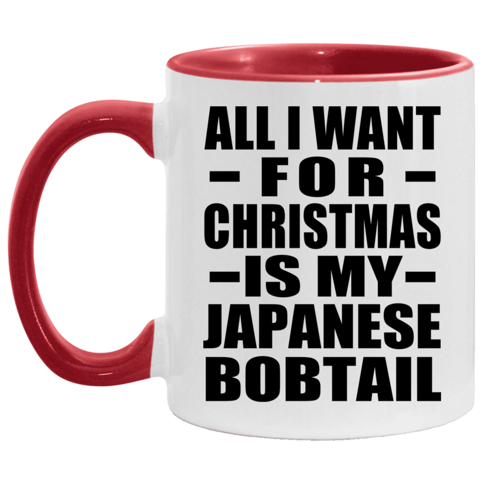 All I Want For Christmas Is My Japanese Bobtail - 11oz Accent Mug Red