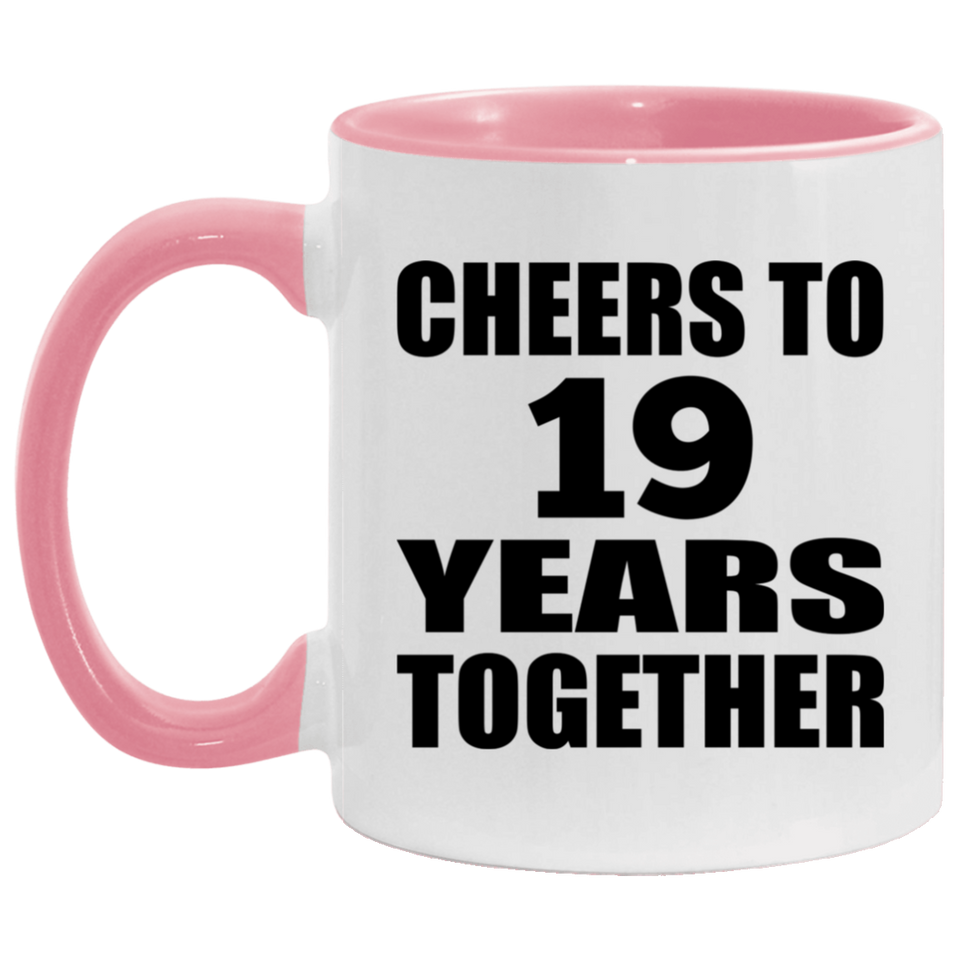 19th Anniversary Cheers To 19 Years Together - 11oz Accent Mug Pink
