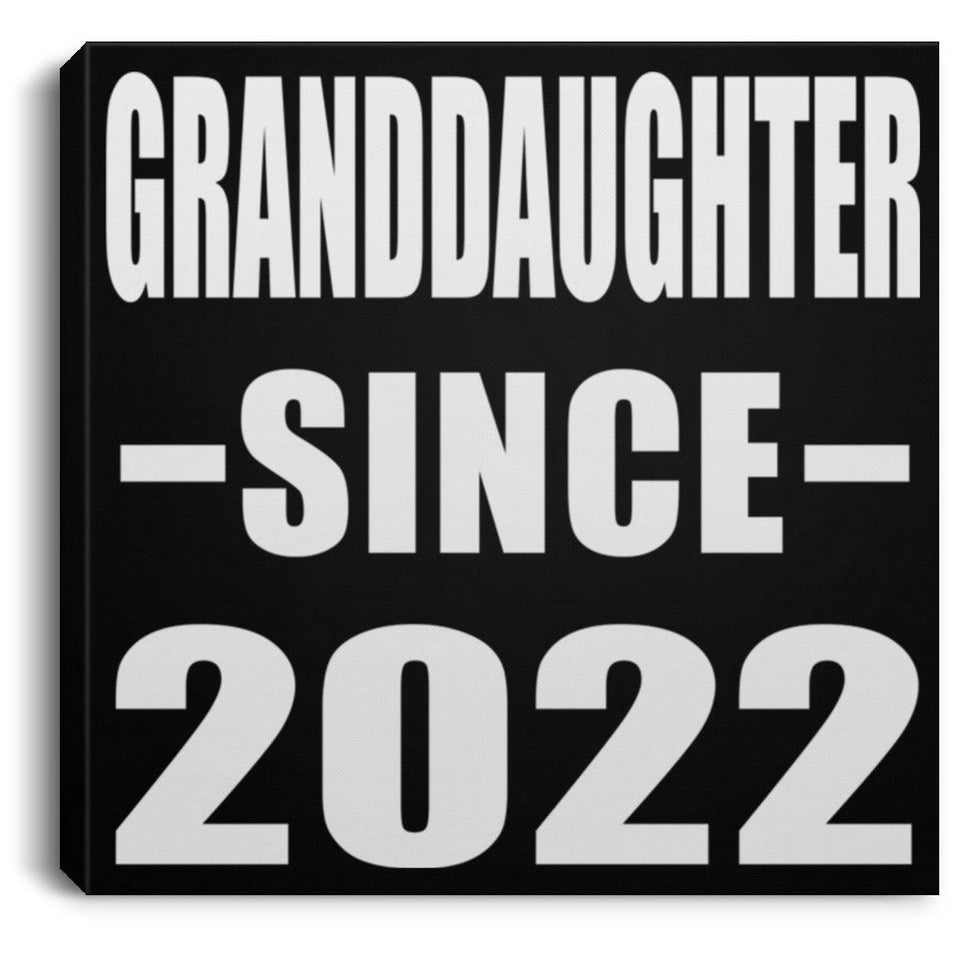 Granddaughter Since 2022 - Canvas Square