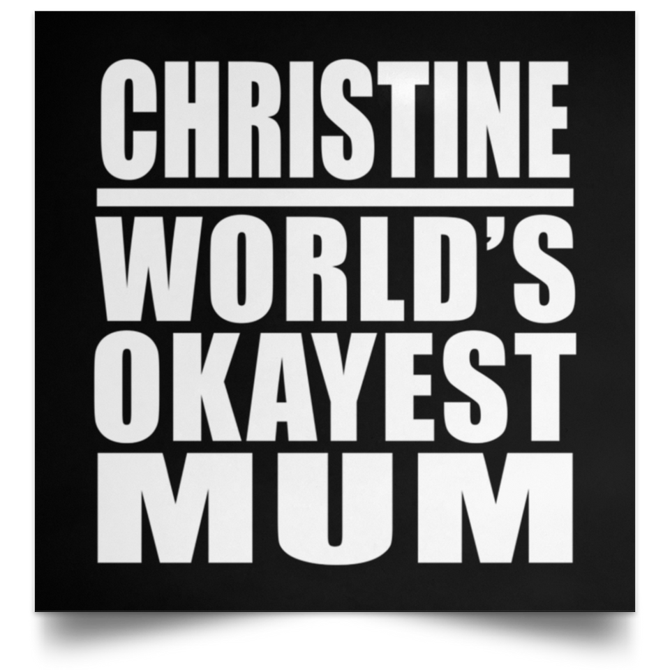 Christine World's Okayest Mum - Poster Square