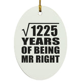 35th Anniversary Square Root of 1225 Years of Being Mr Right - Oval Ornament