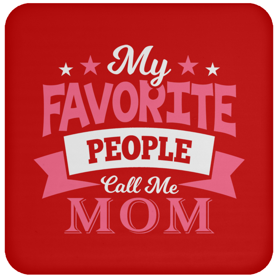 My Favorite People Call Me Mom - Drink Coaster