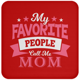 My Favorite People Call Me Mom - Drink Coaster