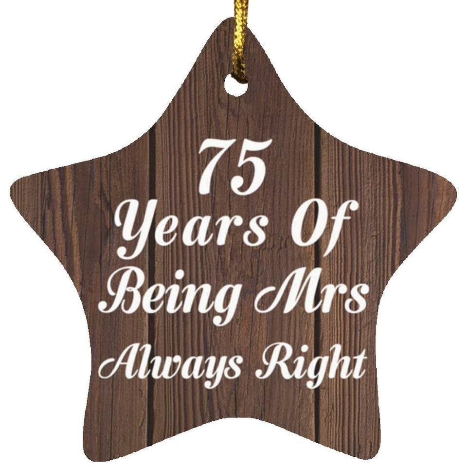 75th Anniversary 75 Years Of Being Mrs Always Right - Star Ornament D