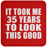 35th Birthday Took Me 35 Years To Look This Good - Drink Coaster