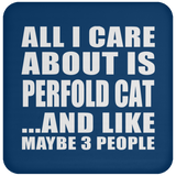 All I Care About Is Perfold Cat - Drink Coaster