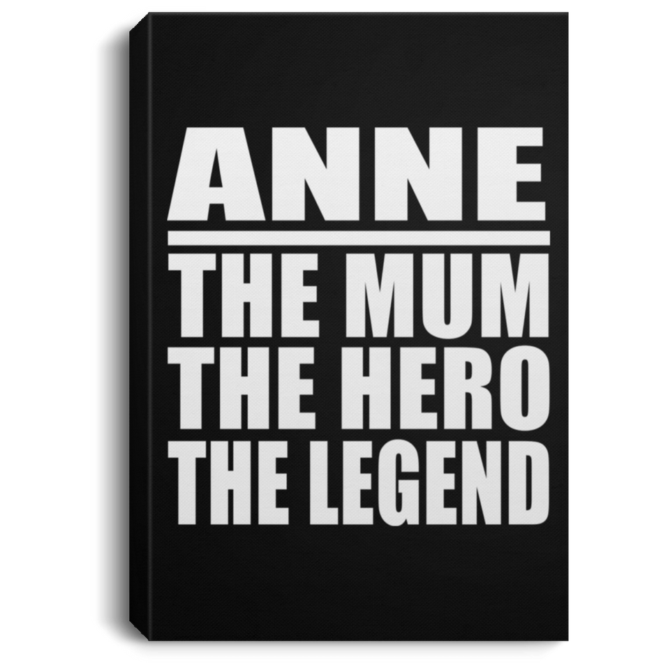 Anne The Mum The Hero The Legend - Canvas Portrait
