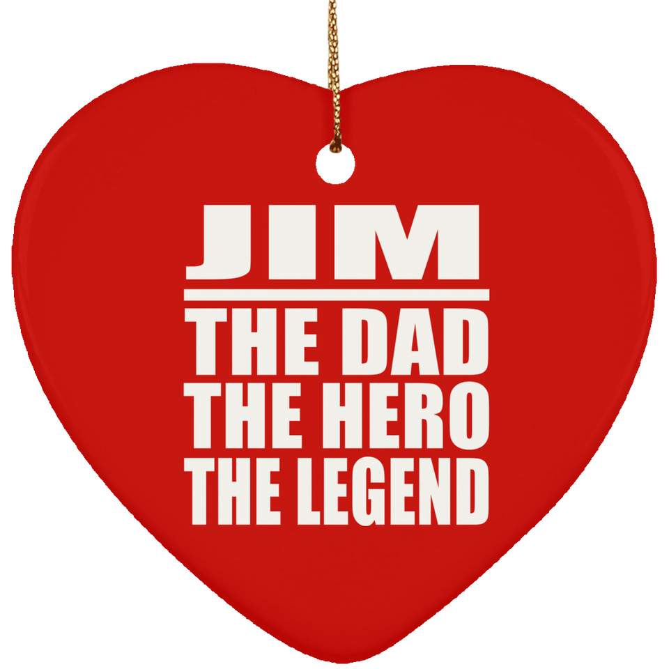 Jim The Dad The Hero The Legend - Heart Ornament