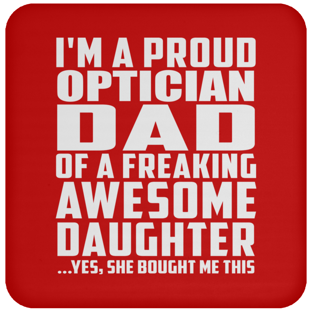 Proud Optician Dad Of Awesome Daughter - Drink Coaster