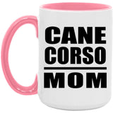 Cane Corso Mom - 15oz Accent Mug Pink