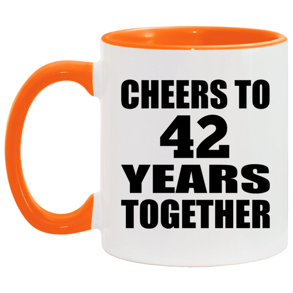 42nd Anniversary Cheers To 42 Years Together - 11oz Accent Mug Orange