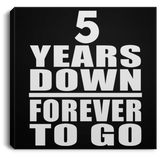 5th Anniversary 5 Years Down Forever to Go - Canvas Square
