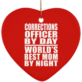 Corrections Officer By Day World's Best Mom By Night - Heart Ornament