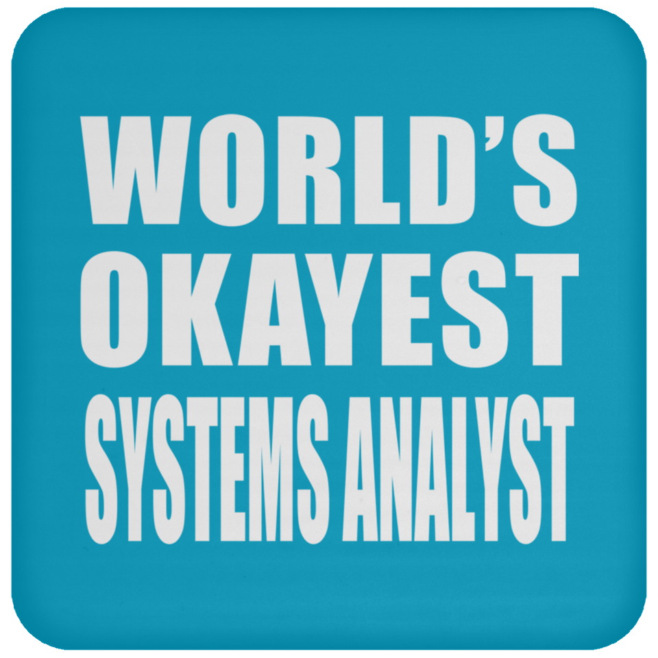 World's Okayest Systems Analyst - Drink Coaster
