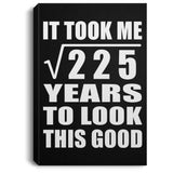 15th Birthday Took Square Root of 225 Years To Look Good - Canvas Portrait