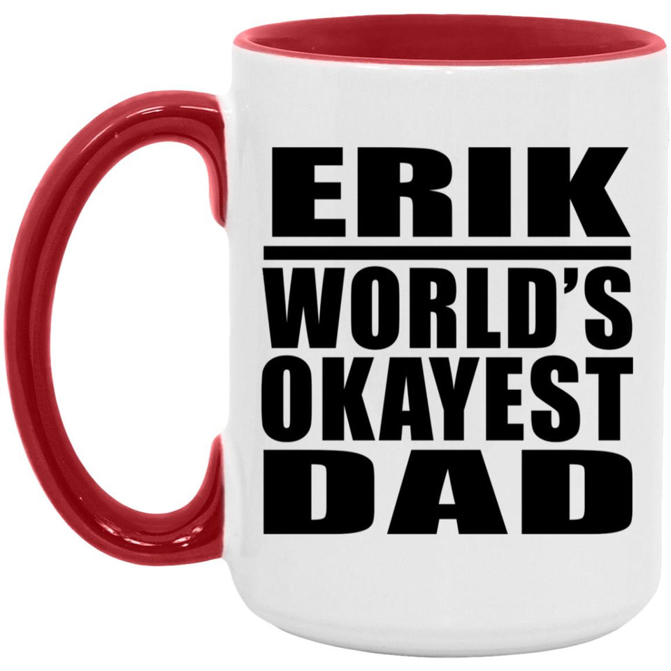 Erik World's Okayest Dad - 15oz Accent Mug Red