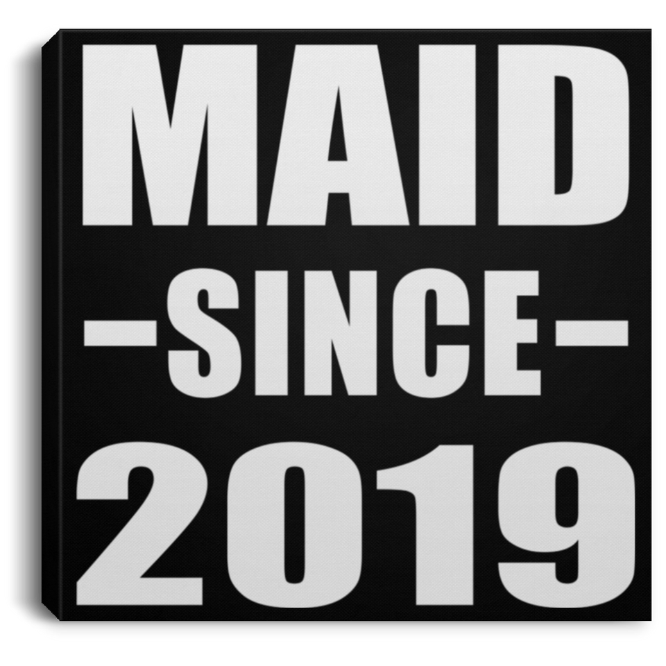 Maid Since 2019 - Canvas Square