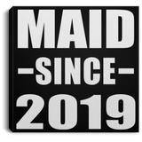 Maid Since 2019 - Canvas Square