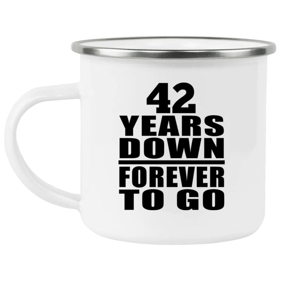 42nd Anniversary 42 Years Down Forever to Go - 12oz Camping Mug