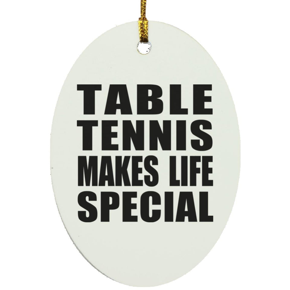 Table Tennis Makes Life Special - Oval Ornament