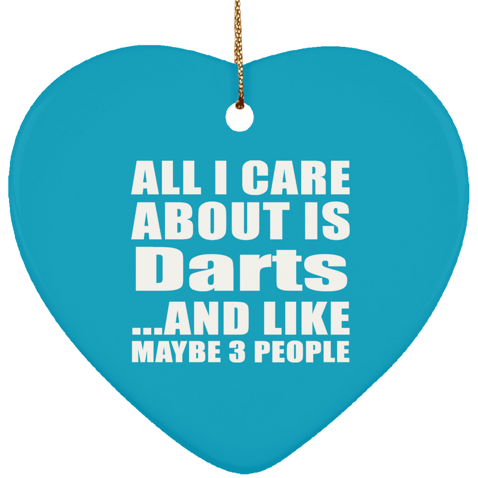 All I Care About Is Darts - Heart Ornament
