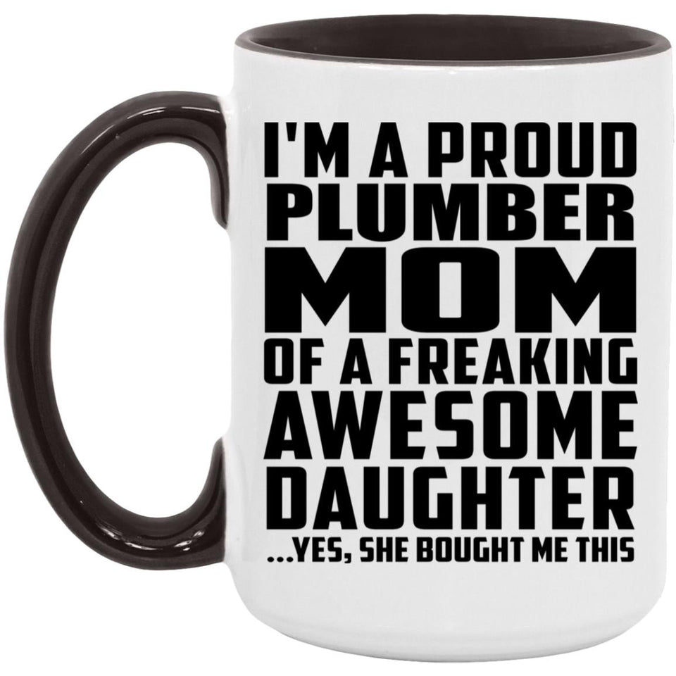 Proud Plumber Mom Of Awesome Daughter - 15oz Accent Mug Black