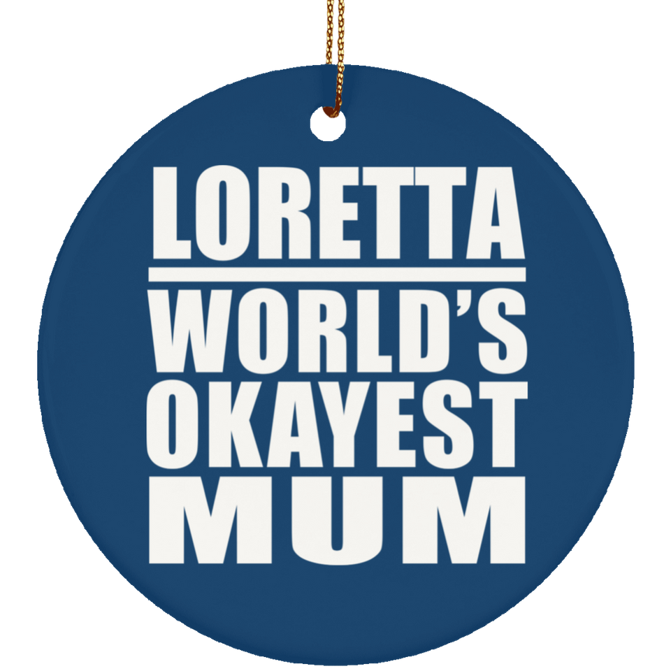 Loretta World's Okayest Mum - Circle Ornament