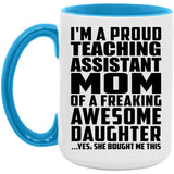 Proud Teaching Assistant Mom Of Awesome Daughter - 15oz Accent Mug Blue