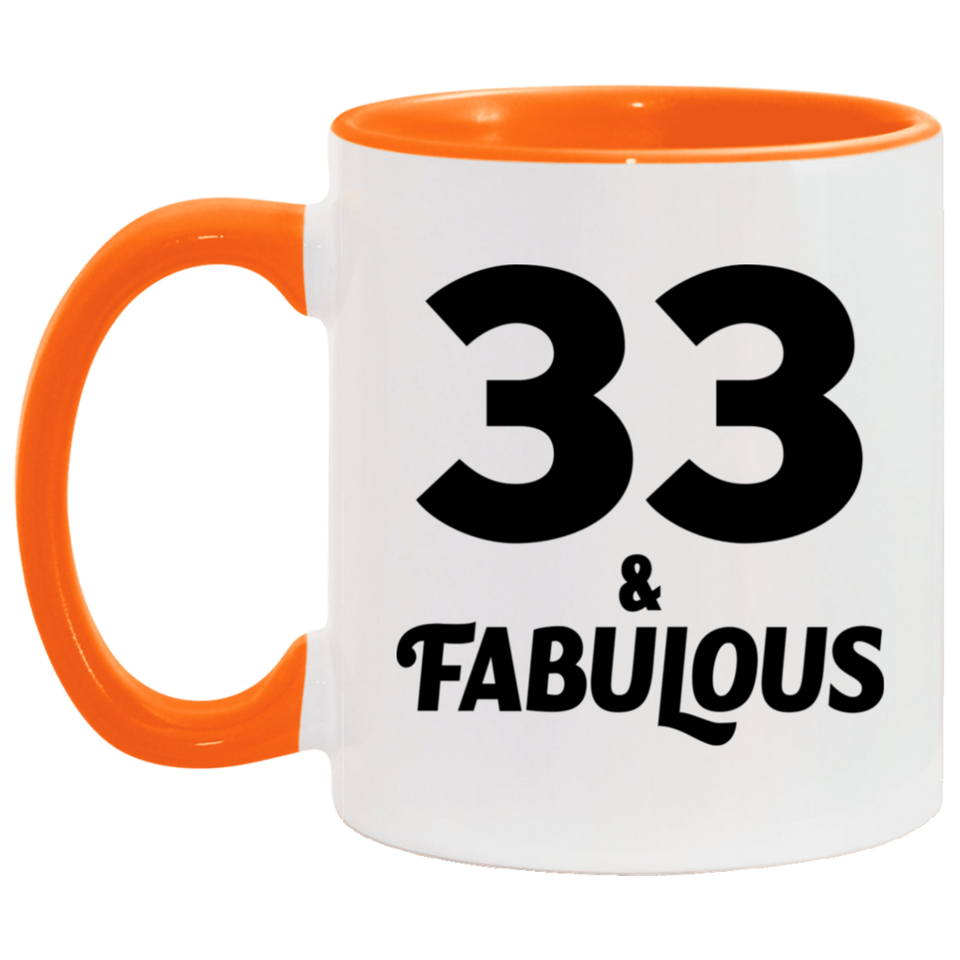 33rd Birthday 33 & Fabulous - 11oz Accent Mug Orange