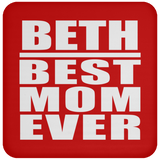 Beth Best Mom Ever - Drink Coaster