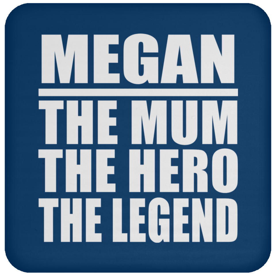 Megan The Mum The Hero The Legend - Drink Coaster
