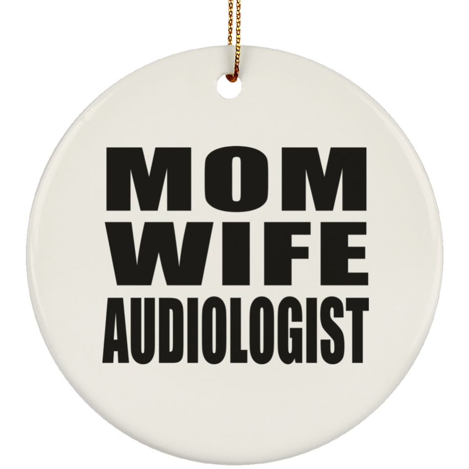 Mom Wife Audiologist - Circle Ornament