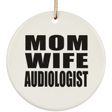 Mom Wife Audiologist - Circle Ornament
