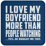 I Love My Boyfriend More Than People Watching - Drink Coaster