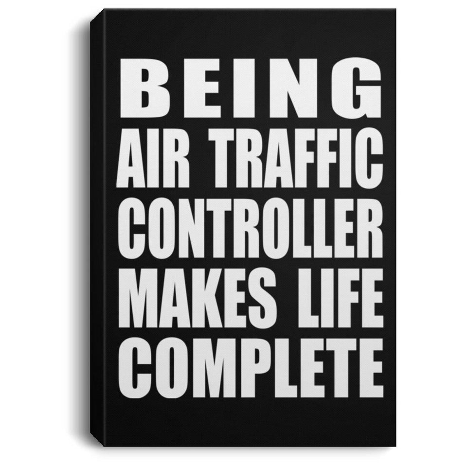 Being Air Traffic Controller Makes Life Complete - Canvas Portrait