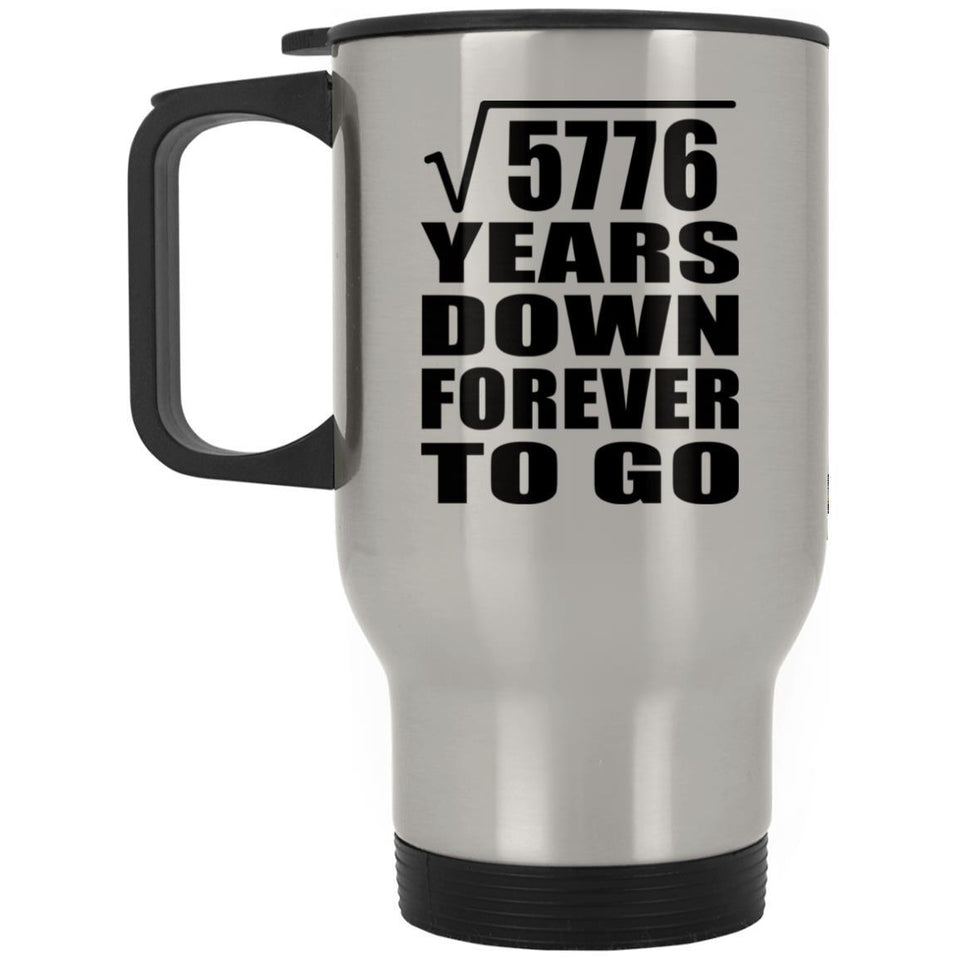76th Anniversary Square Root of 5776 Years Down Forever To Go - Silver Travel Mug