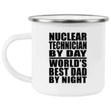 Nuclear Technician By Day World's Best Dad By Night - 12oz Camping Mug