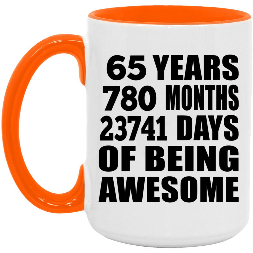 65th Birthday 65 Years 780 Months 23741 Days Of Awesome - 15oz Accent Mug Orange