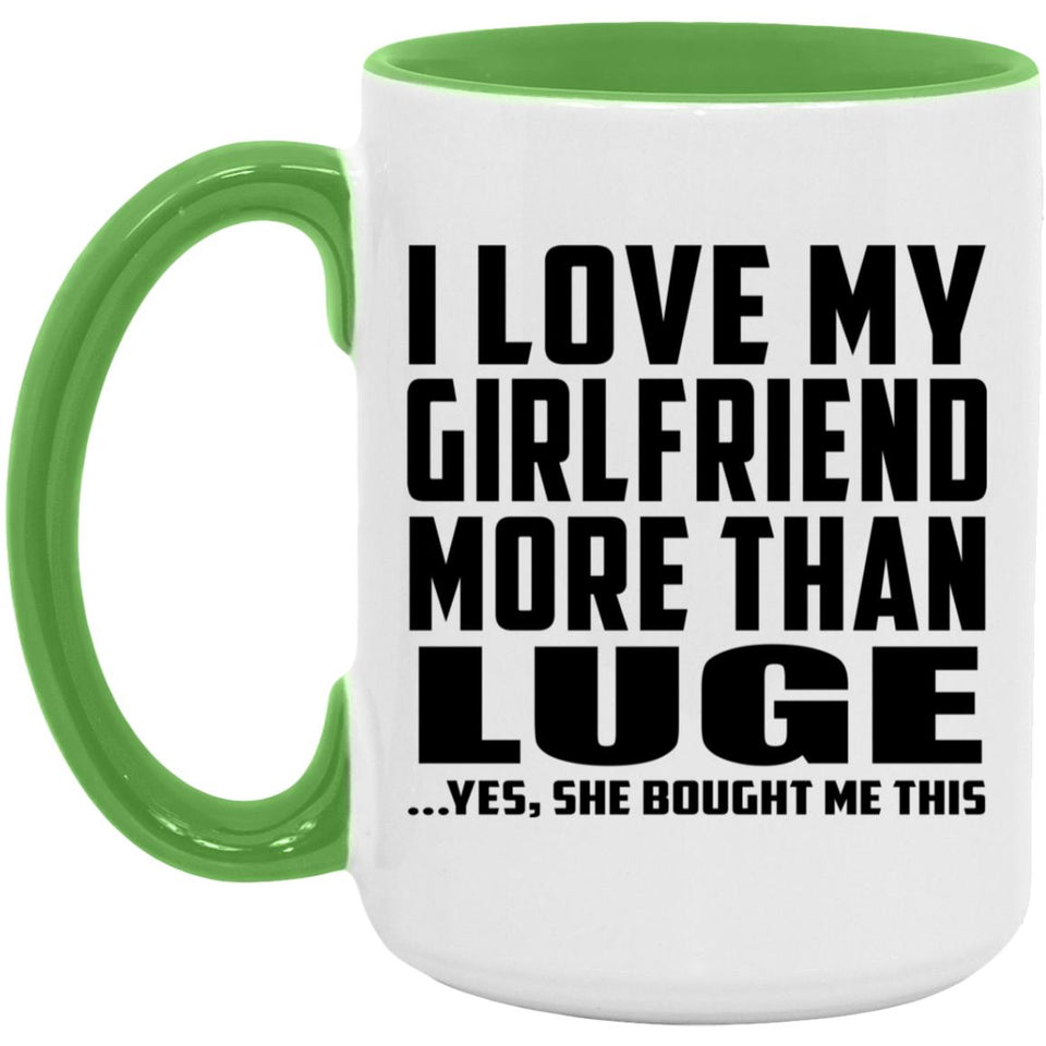 I Love My Girlfriend More Than Luge - 15oz Accent Mug Green