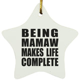 Being Mamaw Makes Life Complete - Star Ornament